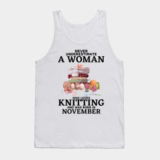 Never Underestimate A Woman Who Loves Knitting And Was Born In November Tank Top